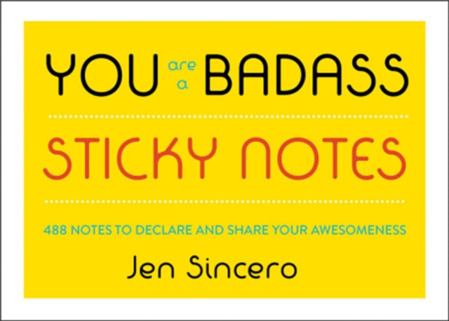 You Are a Badass® Sticky Notes: 488 Notes to Declare and Share Your Awesomeness