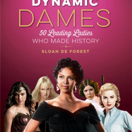 Dynamic Dames: 50 Leading Ladies Who Made History