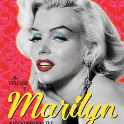 The Little Book of Marilyn: Inspiration from the Goddess of Glam