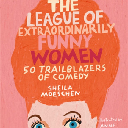 The League of Extraordinarily Funny Women: 50 Trailblazers of Comedy