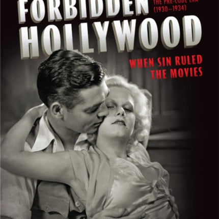 Forbidden Hollywood: The Pre-Code Era (1930-1934): When Sin Ruled the Movies