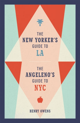 The New Yorker's Guide to LA, The Angeleno's Guide to NYC