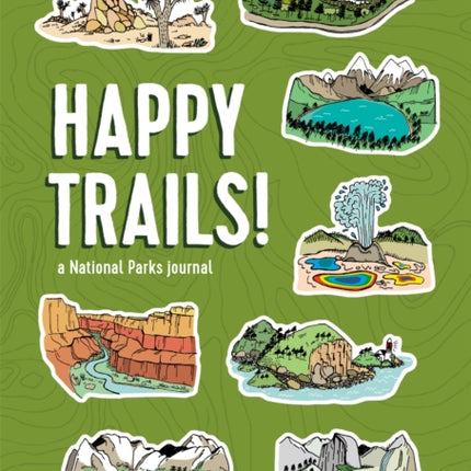 Happy Trails!: A National Parks Journal