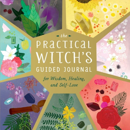 The Practical Witch's Guided Journal: For Wisdom, Healing, and Self-Love