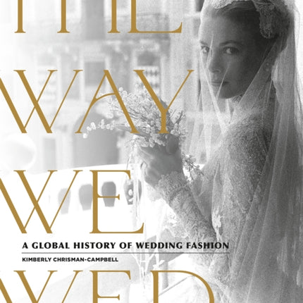 The Way We Wed: A Global History of Wedding Fashion