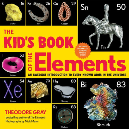 The Kid's Book of the Elements: An Awesome Introduction to Every Known Atom in the Universe