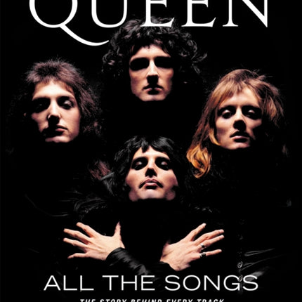 Queen All the Songs: The Story Behind Every Track