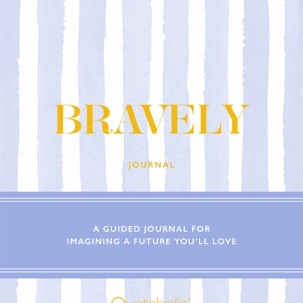 Bravely Journal: A Guided Journal for Imagining a Future You'll Love