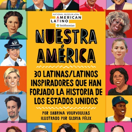 Nuestra América: 30 Latinas/Latinos Inspiradores Que Han Forjado La Historia de Los Estados Unidos