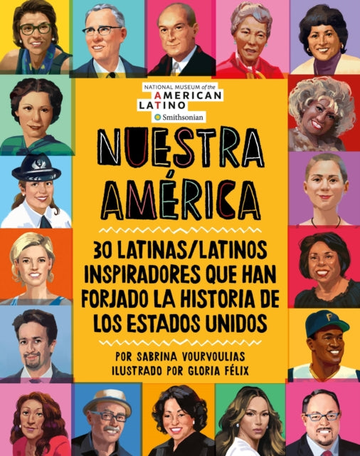 Nuestra América: 30 Latinas/Latinos Inspiradores Que Han Forjado La Historia de Los Estados Unidos