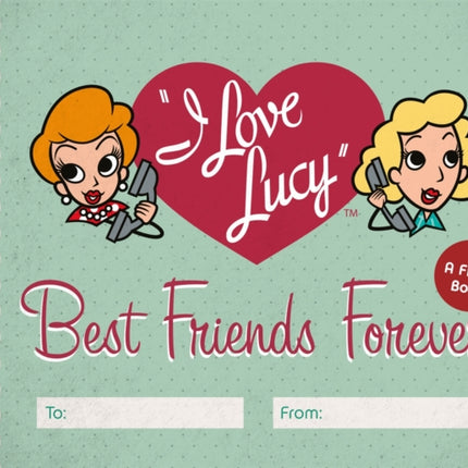 I Love Lucy: Best Friends Forever: A Fill-In Book