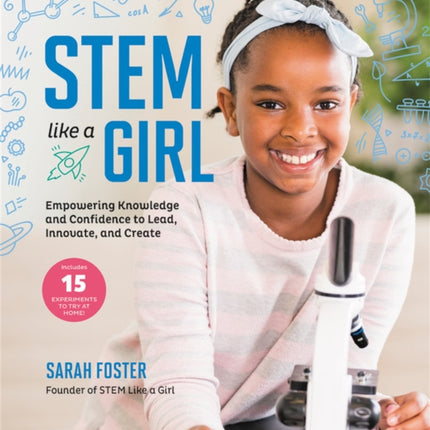 STEM Like a Girl: Empowering Knowledge and Confidence  to Lead, Innovate, and Create