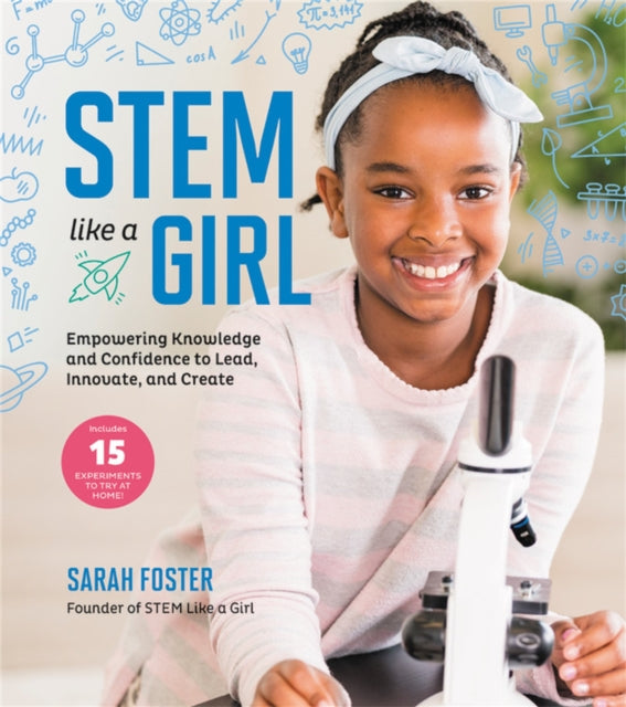 STEM Like a Girl: Empowering Knowledge and Confidence  to Lead, Innovate, and Create