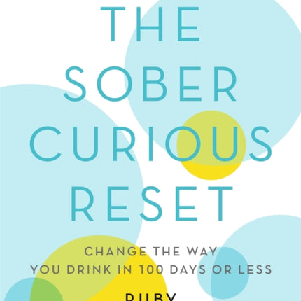 The Sober Curious Reset: Change the Way You Drink in 100 Days or Less