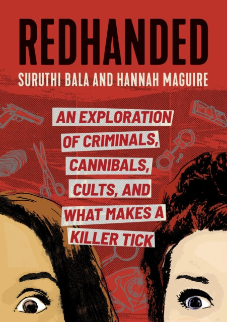 Redhanded: An Exploration of Criminals, Cannibals, Cults, and What Makes a Killer Tick