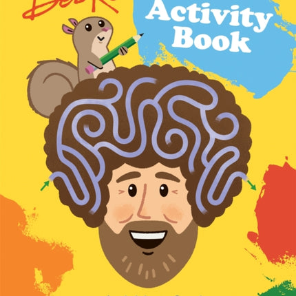 Bob Ross Activity Book: 50+ Activities to Inspire Creativity and Happy Accidents