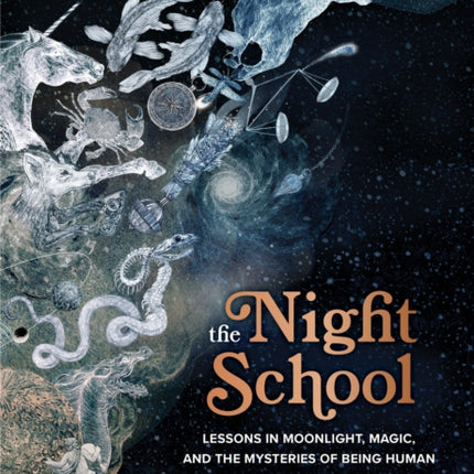 The Night School: Lessons in Moonlight, Magic, and the Mysteries of Being Human