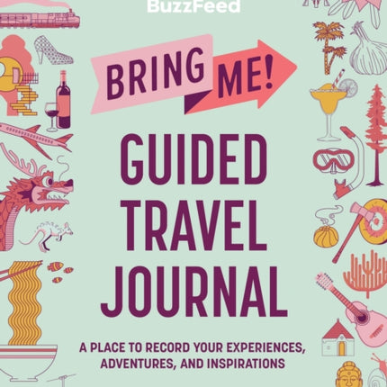 BuzzFeed: Bring Me! Guided Travel Journal: A Place to Record Your Experiences, Adventures, and Inspirations