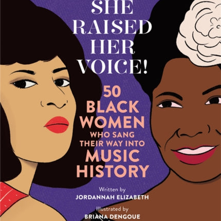 She Raised Her Voice!: 50 Black Women Who Sang Their Way Into Music History