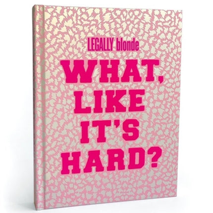 Legally Blonde What Like It's Hard? Journal