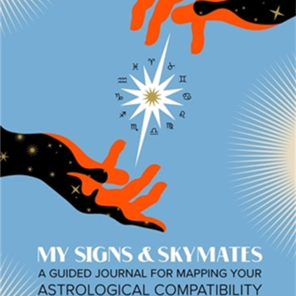 My Signs & Skymates: A Guided Journal for Mapping Your Astrological Compatibility