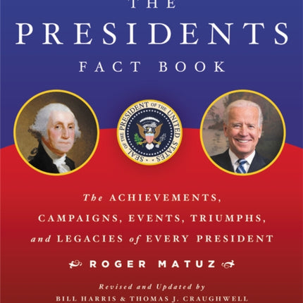 Presidents Fact Book: The Achievements, Campaigns, Events, Triumphs, and Legacies of Every President