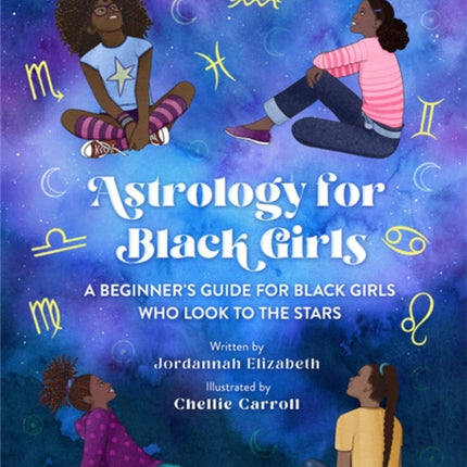 Astrology for Black Girls: A Beginner's Guide for Black Girls Who Look to the Stars