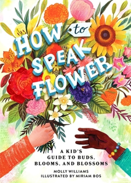 How to Speak Flower: A Kid's Guide to Buds, Blooms, and Blossoms