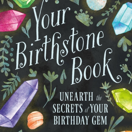 Your Birthstone Book: Unearth the Secrets of Your Birthday Gem