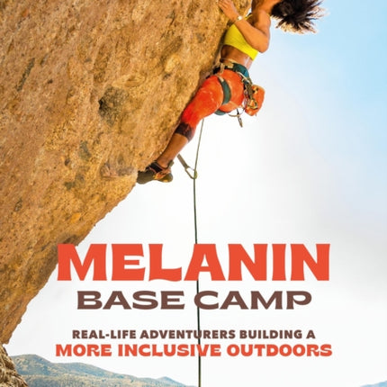 Melanin Base Camp: Real-Life Adventurers Building a More Inclusive Outdoors