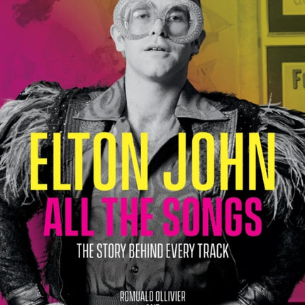 Elton John All the Songs: The Story Behind Every Track