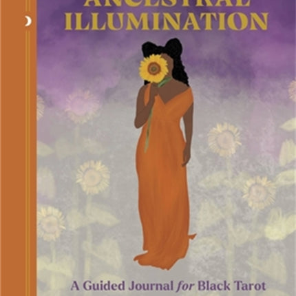 Ancestral Illumination: A Guided Journal for Black Tarot