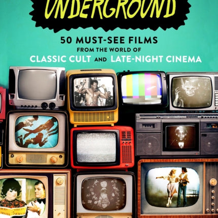 TCM Underground: 50 Must-See Films from the World of Classic Cult and Late-Night Cinema