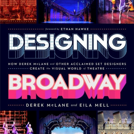 Designing Broadway: How Derek McLane and Other Acclaimed Set Designers Create the Visual World of Theatre