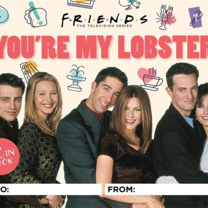 Friends: You're My Lobster: A Fill-In Book