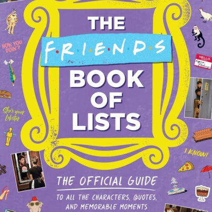 Friends Book of Lists: The Official Guide to All the Characters, Quotes, and Memorable Moments