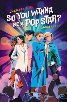 So You Wanna Be A Pop Star?: A Choices Novel