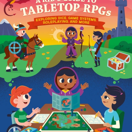 A Kid's Guide to Tabletop RPGs: Exploring Dice, Game Systems, Roleplaying, and More