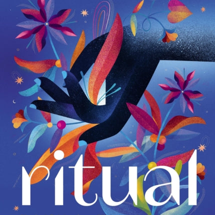 Ritual: Magical Celebrations of Nature and Community from Around the World