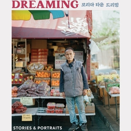 Koreatown Dreaming: Stories & Portraits of Korean Immigrant Life