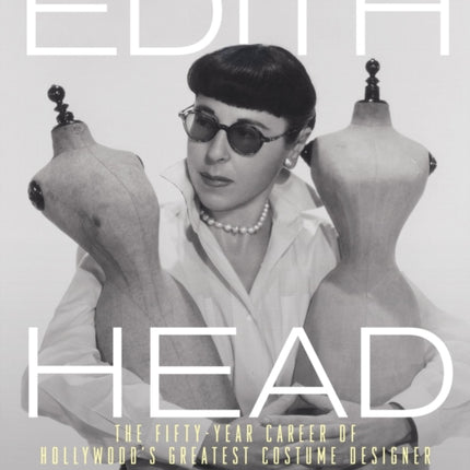 Edith Head: The Fifty-Year Career of Hollywood's Greatest Costume Designer