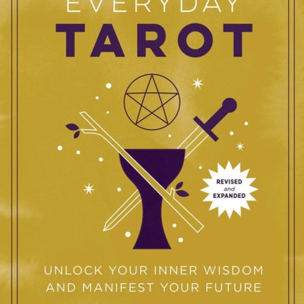 Everyday Tarot (Revised and Expanded Paperback): Unlock Your Inner Wisdom and Manifest Your Future