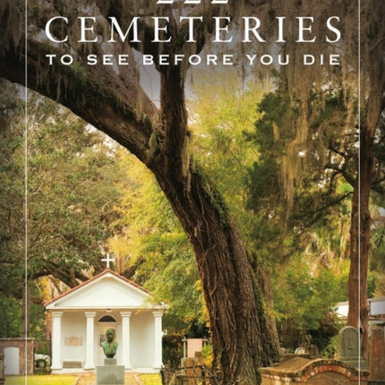 222 Cemeteries to See Before You Die