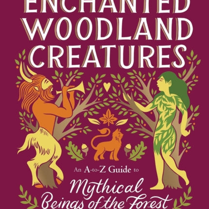 The Little Encyclopedia of Enchanted Woodland Creatures