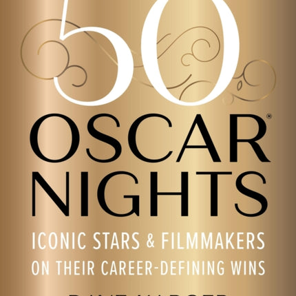 50 Oscar Nights: Iconic Stars and Filmmakers on Their Career-Defining Wins