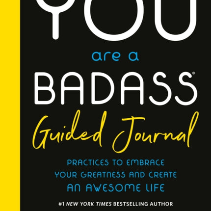 You Are a Badass(r) Guided Journal: Practices to Embrace Your Greatness and Create an Awesome Life