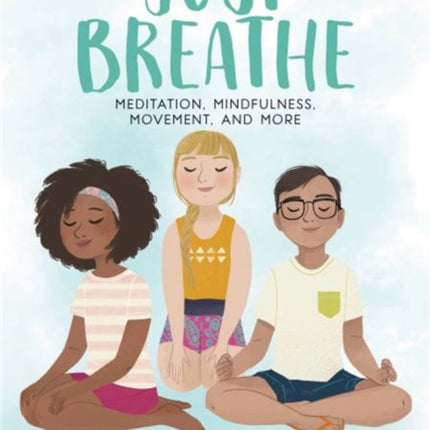 Just Breathe: Meditation, Mindfulness, Movement, and More