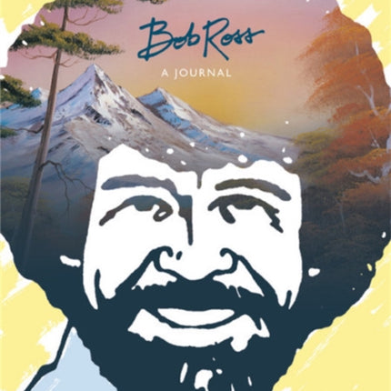 Bob Ross: A Journal: "Don't be afraid to go out on a limb, because that's where the fruit is"