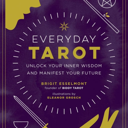 Everyday Tarot: Unlock Inner Wisdom and Manifest Your Future