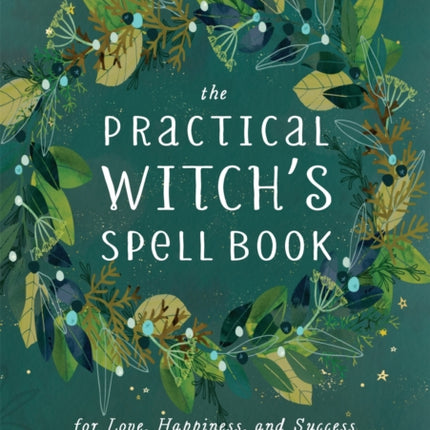 The Practical Witch's Spell Book: For Love, Happiness, and Success